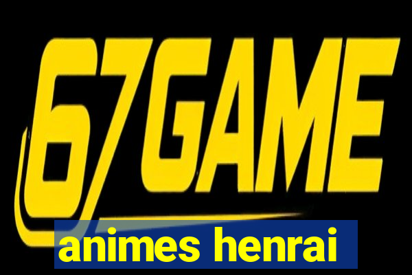 animes henrai